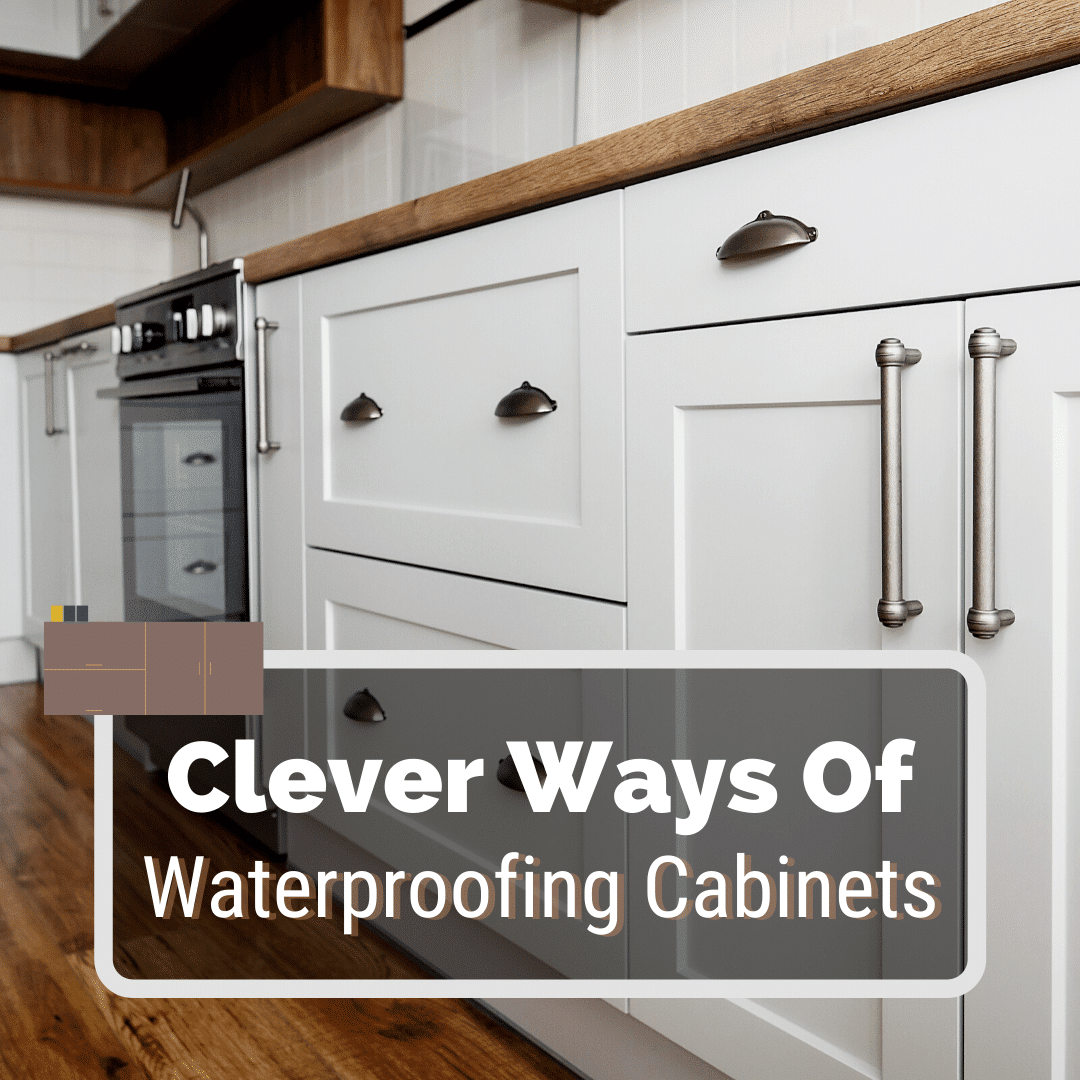 Waterproofing Cabinets, How Do You Remove Old Kitchen Cabinets Without Damage
