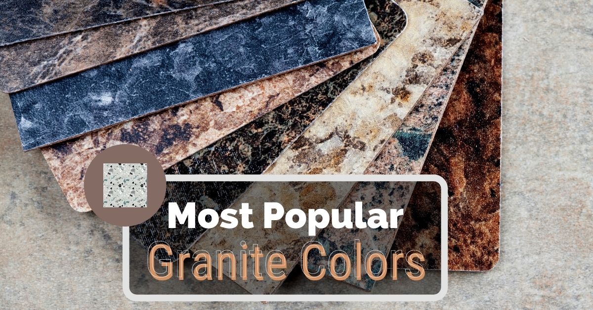 2022 S Most Popular Granite Colors, Latest Granite Countertop Colors 2021