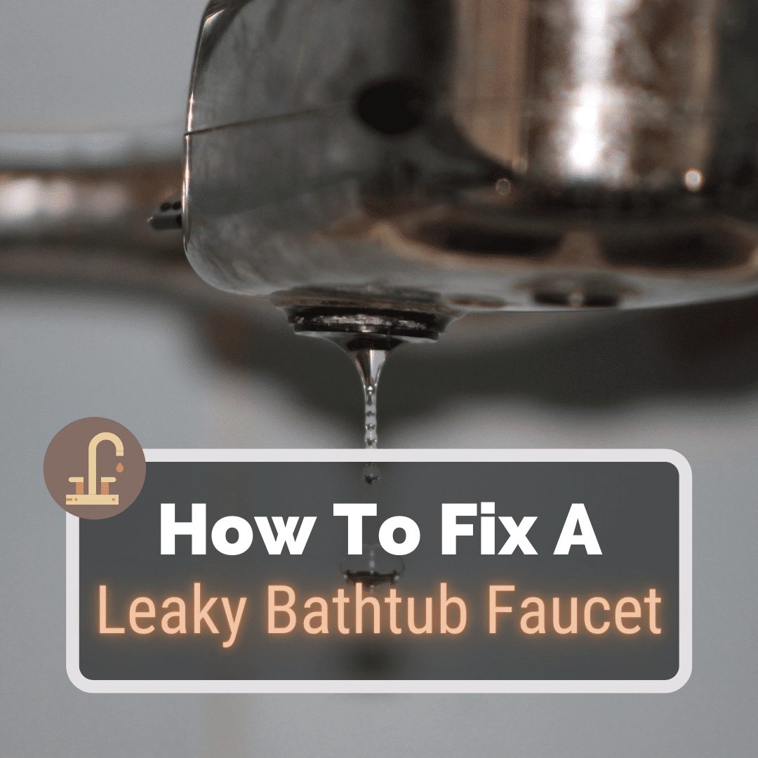 How To Fix A Leaky Bathtub Faucet, Who To Fix A Leaky Bathtub Faucet