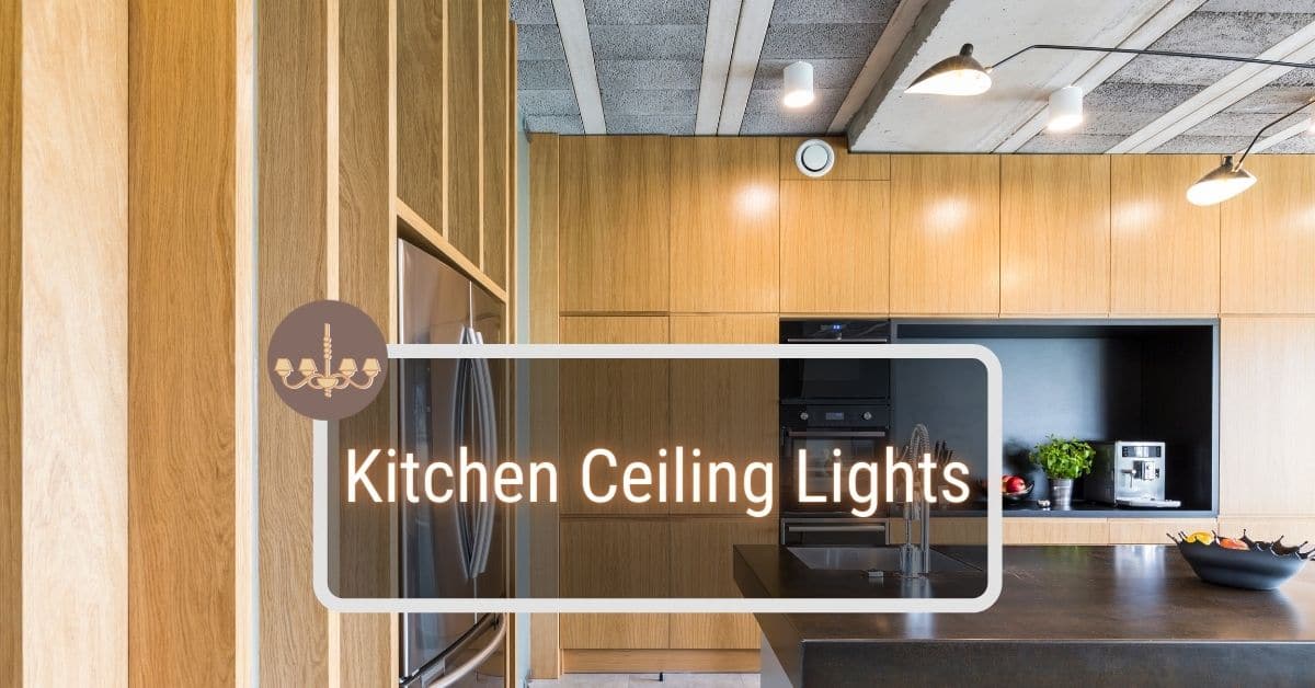 Kitchen Ceiling Lights, What Is The Best Lighting For Kitchen Ceiling