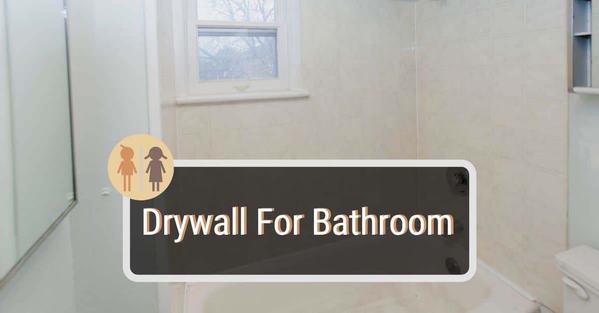 Your Guide To Drywall For Bathroom Use, Type Of Drywall For Bathroom Ceiling