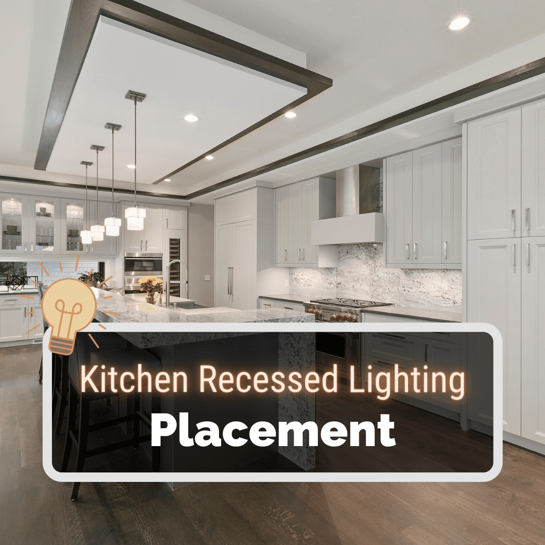 Kitchen Recessed Lighting Placement, What Kind Of Recessed Lighting For Kitchen