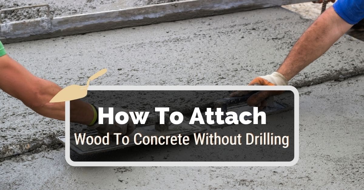 How To Glue Wood To Concrete Without Drilling - Kitchen Infinity