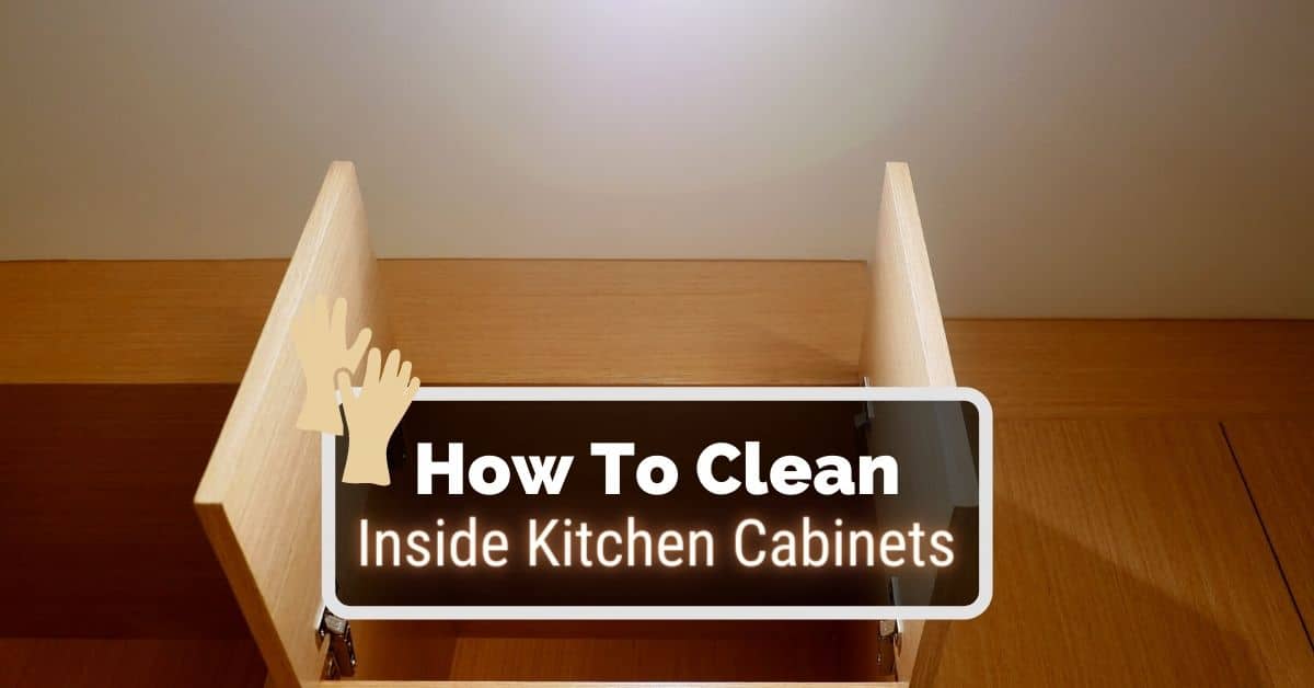 How To Clean Inside Kitchen Cabinets, What Is The Best Way To Clean Inside Kitchen Cabinets