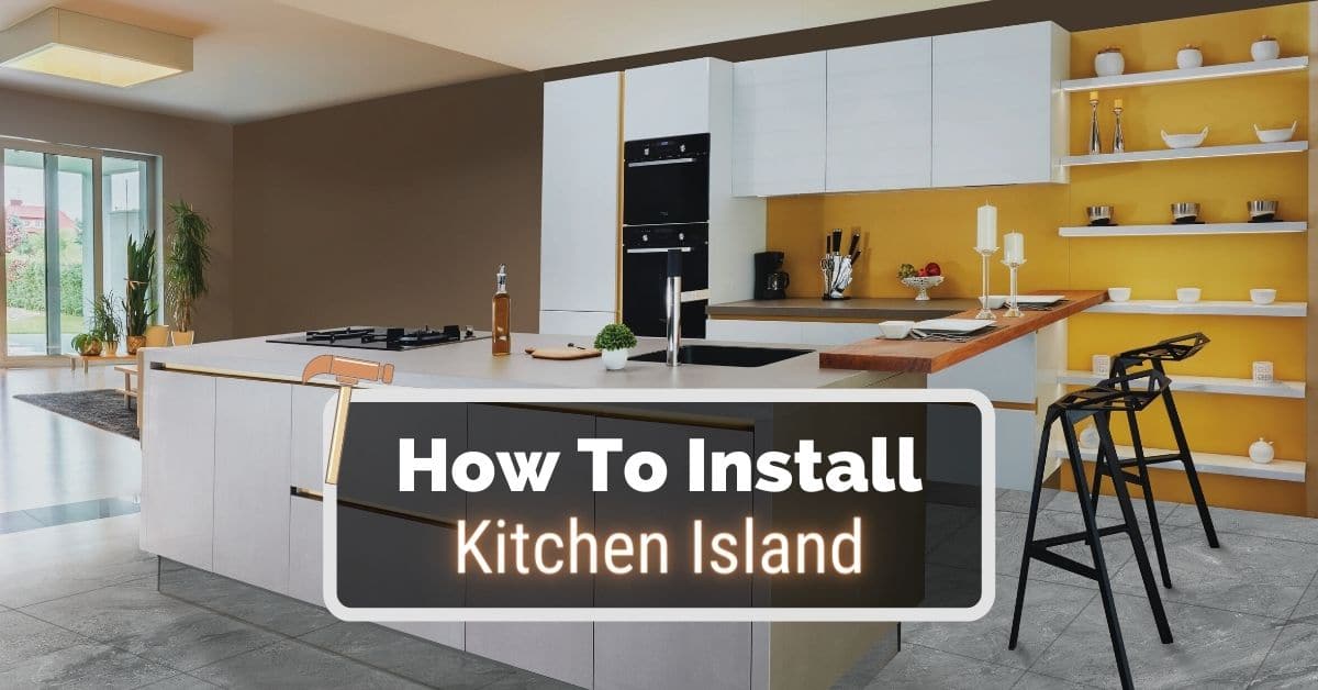 How To Install Kitchen Island, How To Install A Kitchen Island