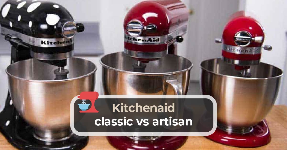 højttaler Medarbejder Begivenhed Kitchenaid classic vs artisan - Kitchen Infinity