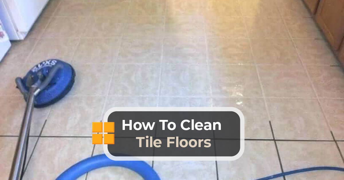 How To Clean Tile Floors Kitchen Infinity, Best Way To Wash Tile Floors