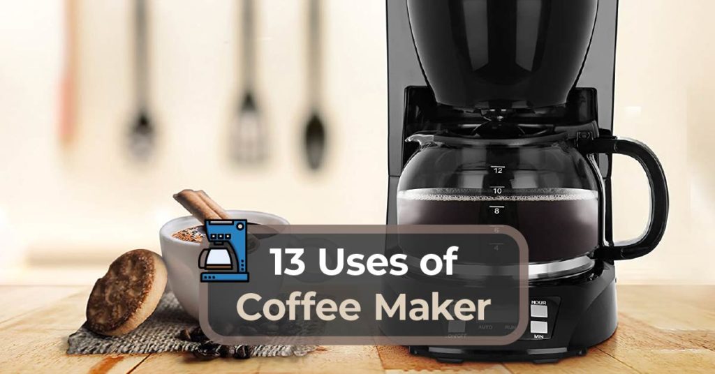 13 Uses of Coffee Maker
