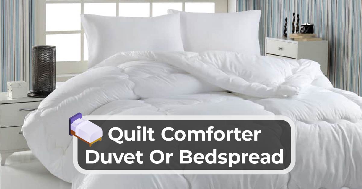 Quilt Comforter Duvet Or Bedspread, Should Duvet Cover Be Larger Than Comforter