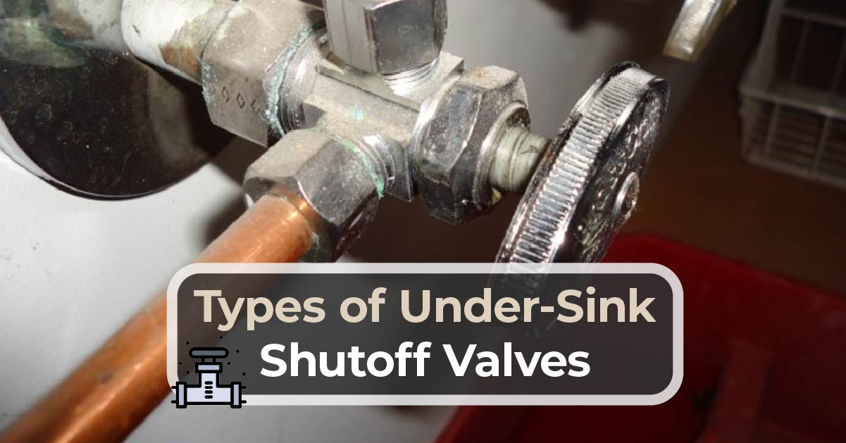 Types Of Under Sink Shutoff Valves Kitchen Infinity - How To Install A Bathroom Sink Shut Off Valve