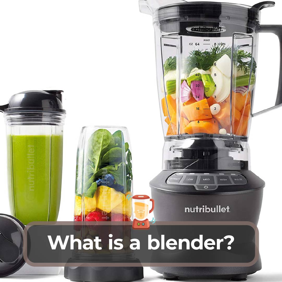 What Is a Blender? To Know The Blender Better