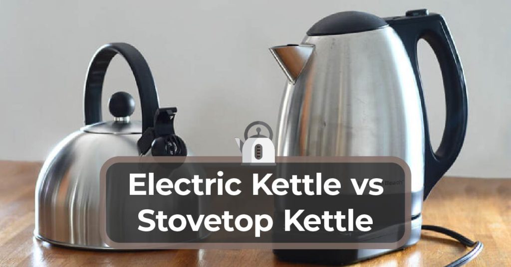 comparison between electric kettle and stovetop kettle 