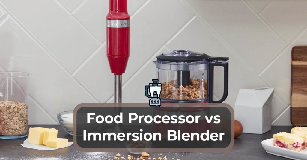 Food Processor vs Immersion Blender Comparison