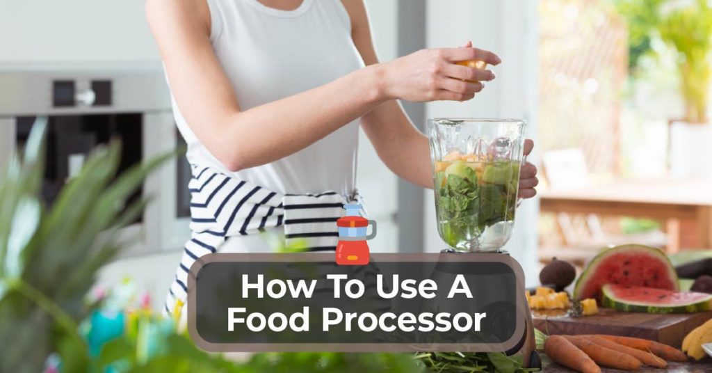 How To Use A Food Processor