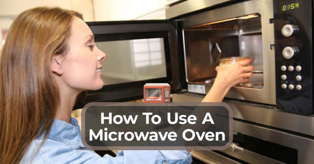 How To Use A Microwave Oven
