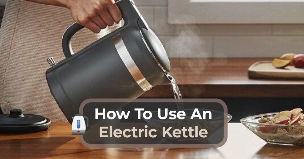 tips to use an electric kettle 
