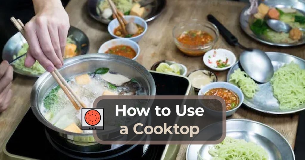 How To Use a Cooktop