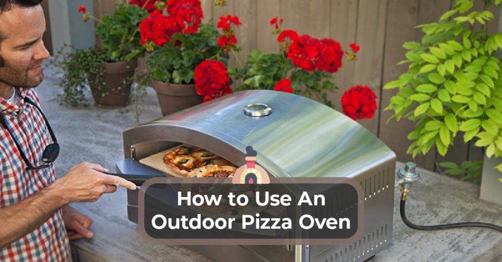 using an outdoor pizza oven 
