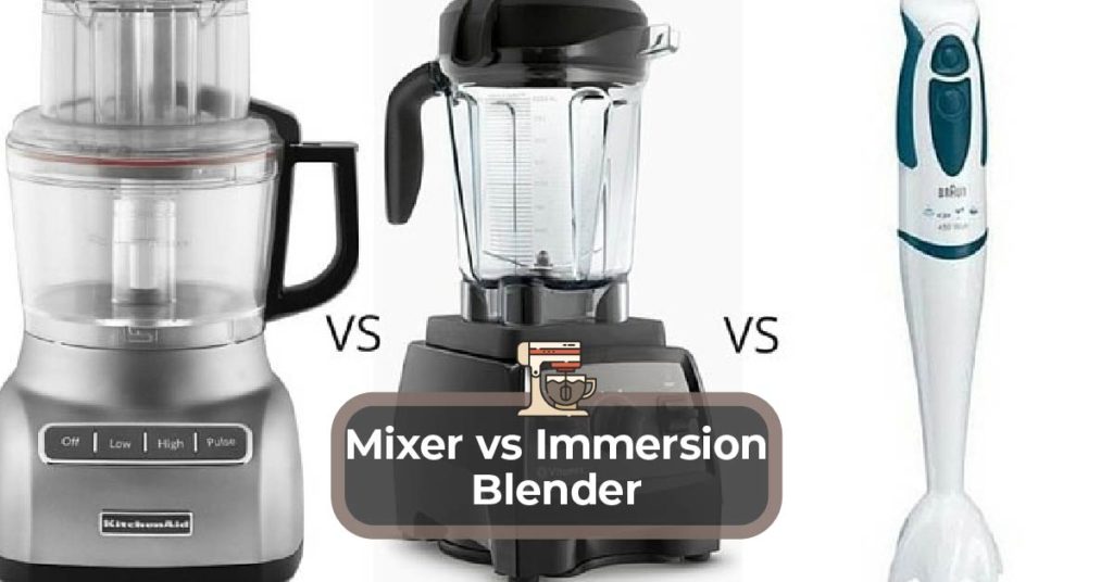 Immersion Blender vs Mixer 