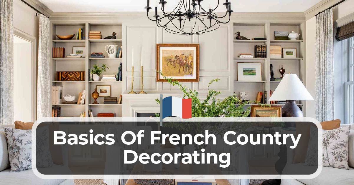 Basics Of French Country Decorating Kitchen Infinity - French Country Decorating Ideas For Living Room