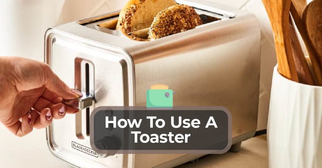 How To Use A Toaster