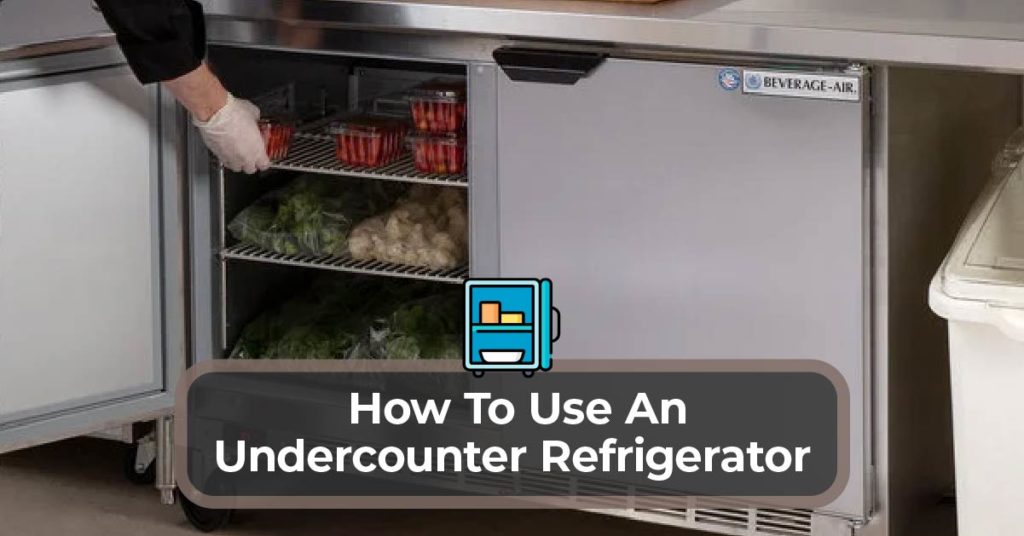 Use An Undercounter Refrigerator