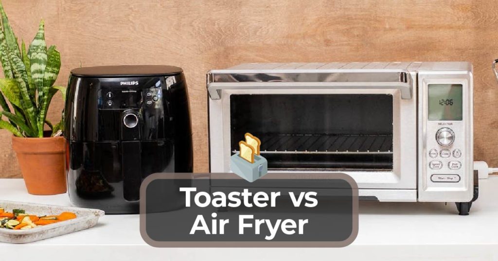 Toaster Vs Air Fryer Appliance, Convection Countertop Oven Vs Air Fryer
