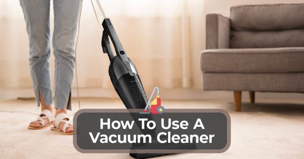 Use A Vacuum Cleaner