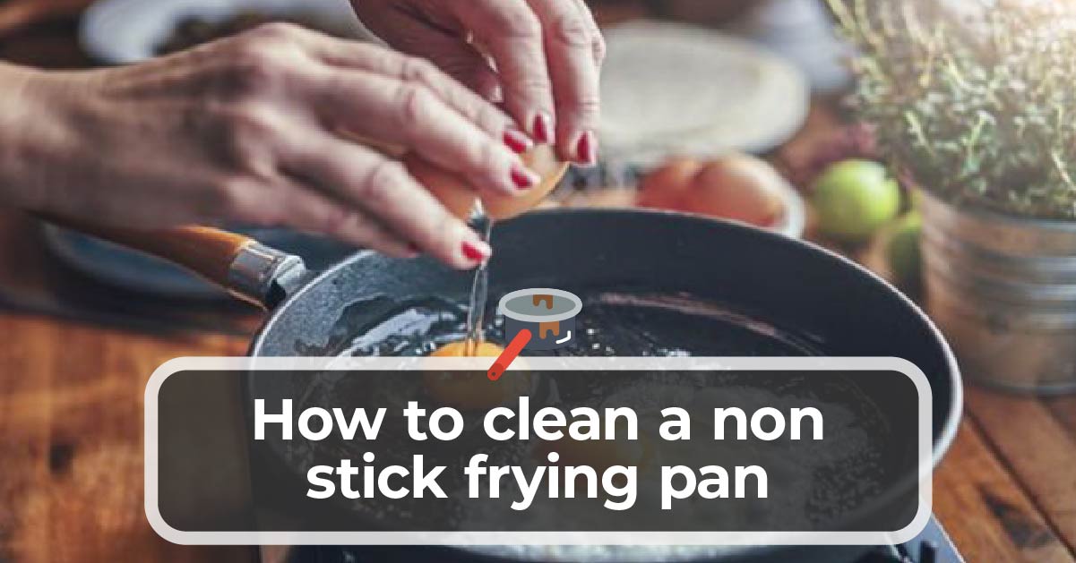 How to clean a non stick frying pan - Kitchen Infinity