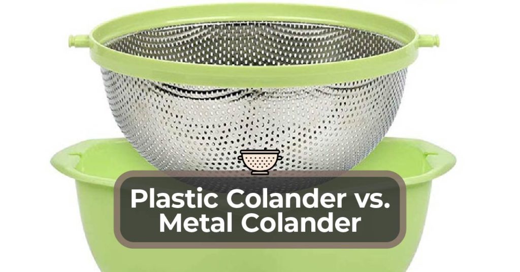 Plastic Colander vs. Metal Colander