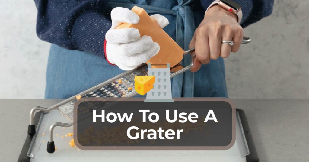 How to use a Grater 